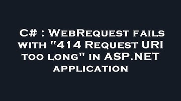 C# : WebRequest fails with "414 Request URI too long" in ASP.NET application