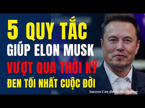 5 quy tắc giúp elon musk vượt qua giai đoạn đen tối nhất cuộc đời