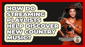 How Do Streaming Playlists Help Discover New Country Music?