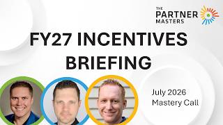 Microsoft FY27 Incentives Briefing: Microsoft Mastery Call for July 2026