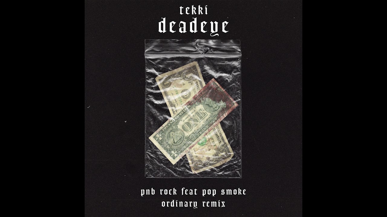 tekki - deadeye! (PnB Rock feat. Pop Smoke - Ordinary Remix)