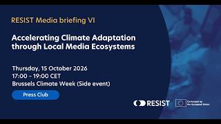 Accelerating Climate Adaptation through Local Media Ecosystems - Media Briefing | RESIST