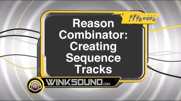Propellerhead Reason: Creating Sequence Tracks With The Combinator | WinkSound