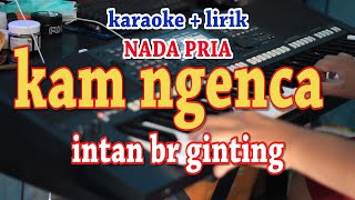 KAM NGENCA [KARAOKE] ERICK SIHOTANG