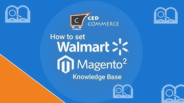 Walmart Magento 2 Knowledge Base - by CedCommerce