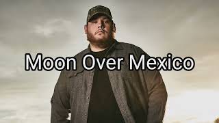 Luke Combs - Moon Over Mexico