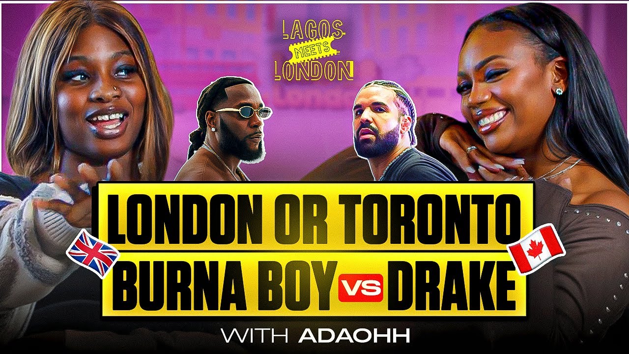 London Or Toronto, Burna Boy V Drake  Black Culture ,1st Date ideas & Best Afrobeats Albums 2025