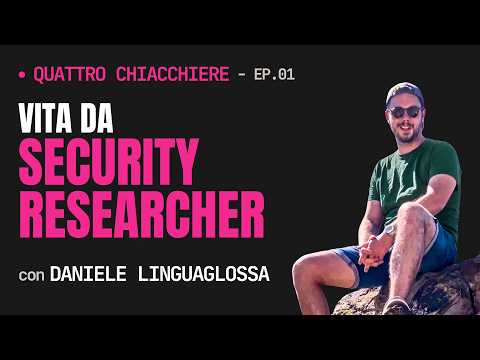 Video Daniele Linguaglossa: Autodidatta e Security Researcher | Quattro Chiacchiere EP.01