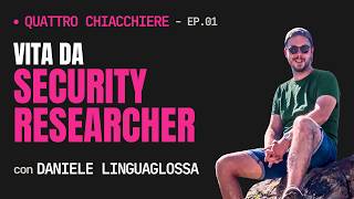 Daniele Linguaglossa: Autodidatta e Security Researcher | Quattro Chiacchiere EP.01