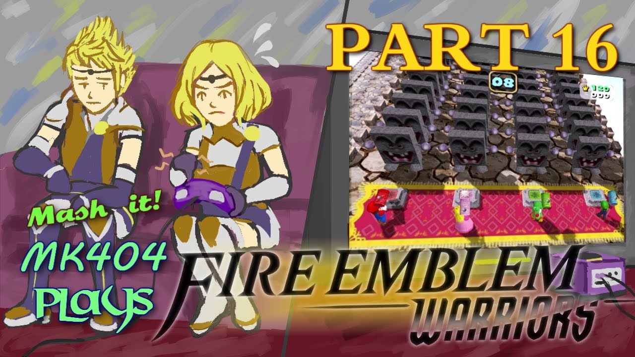 MK404 Plays Fire Emblem Warriors PT16 - Fast[Story/Shadow Dragon arc: Ch. 16]