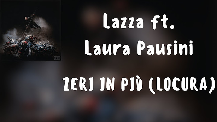 (Testo) Lazza ft. Laura Pausini - Zeri In Più (Locura)
