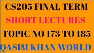 `CS 205 Final term Short lecture Topic No 173 to 185