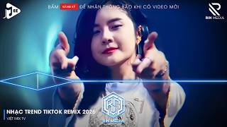 NHẠC TREND TIKTOK REMIX 2026 | NONSTOP VIỆT MIX 2026 BASS CỰC MẠNH | NHẠC TRẺ REMIX HAY NHẤT 2026