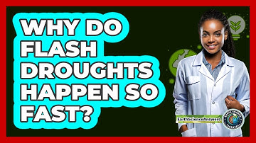 Why Do Flash Droughts Happen So Fast? - Earth Science Answers