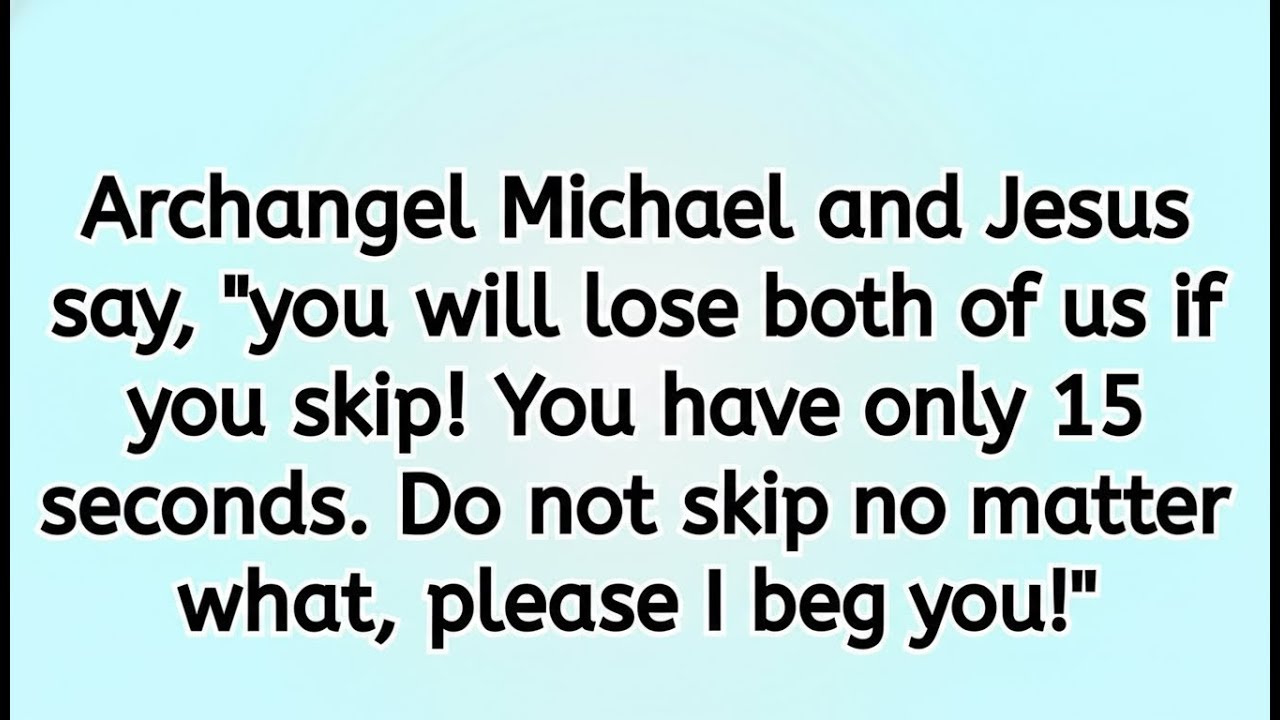 🔴Final Chance! Archangel Michael and Jesus Warning. Do Not Skip. 15 Seconds Left.