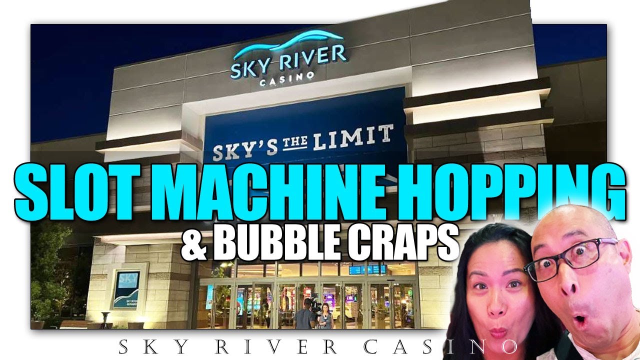 SLOT MACHINE hopping to STADIUM BUBBLE CRAPS at SKY RIVER CASINO