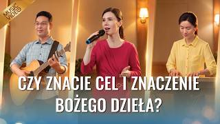 Pieśń uwielbienia | „Czy znacie cel i znaczenie Bożego dzieła?”