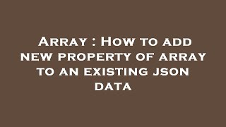 Celebrity Array : How to add new property of array to an existing json data Net Worth