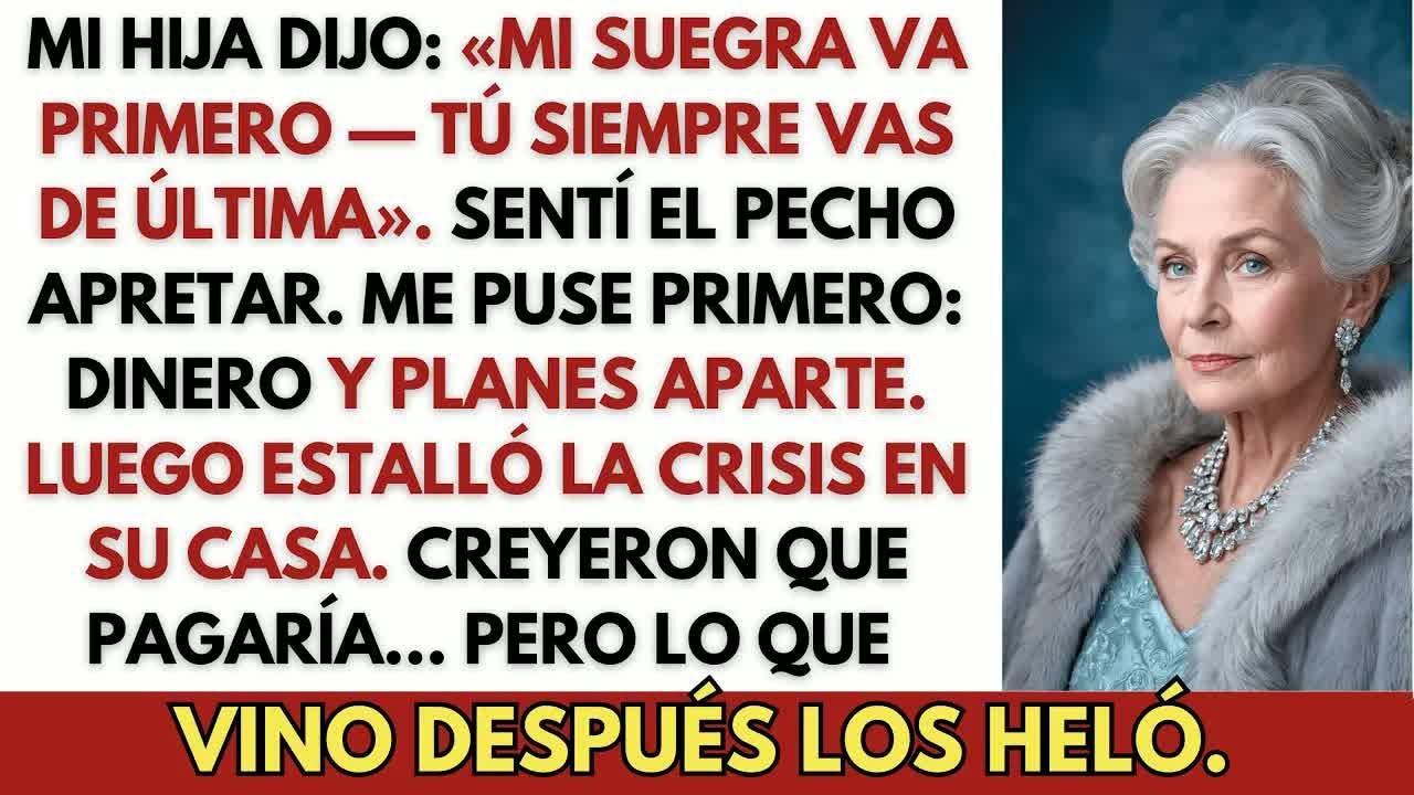 Mi Hija Dijo： «Mi Suegra Va Primero, Tú Siempre Vas De Última»  Sentí Que El Pecho Se Me Cerraba