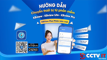 Hướng Dẫn Chuyển Thiết Bị Trên App KBview - KBview Lite - KBview Pro Sang KBview Plus | CCTVIT.NET
