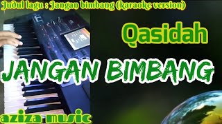 Karaoke qasidah JANGAN BIMBANG nasida ria ( lirik tanpa vokal ) Korg Pa700 || aziza music