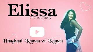 Elissa - Hanghani Kaman Wi Kaman اليسا - هنغني كمان و كمان BELLY DANCE CHOREO