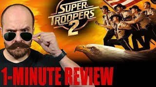 SUPER TROOPERS 2 (2018) - One Minute Movie Review