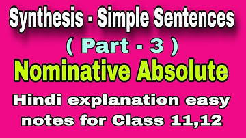 Synthesis Simple Sentences (Part 3 -  Nominative Absolute) class 11 & 12 English grammar