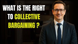 What Is the Right to Collective Bargaining ?