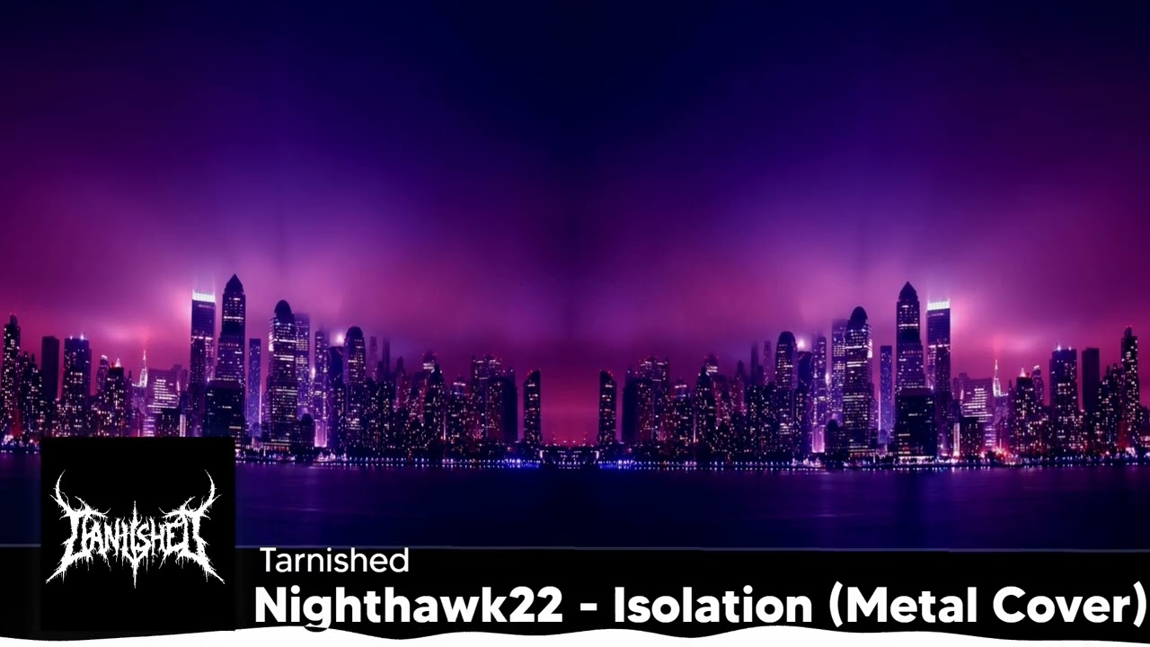Nighthawk22 -  Isolation (Metal Cover)