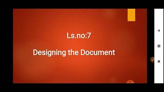 Std :5 Ls.no.:7 Designing the Document
