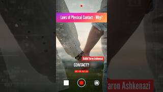 Laws of Physical Contact - Rabbi Ashkenazi Answers
