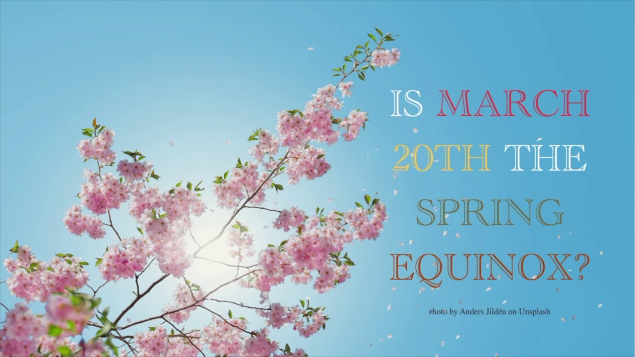 Is March 20th the Spring Equinox?