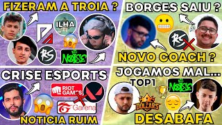 FAZOP/CRIAS TROIA vs NOISE ?? PH FALA DA CRISE nos ESPORTS ! THUR DESABAFA ! BORGES SAIU CRIAS ??