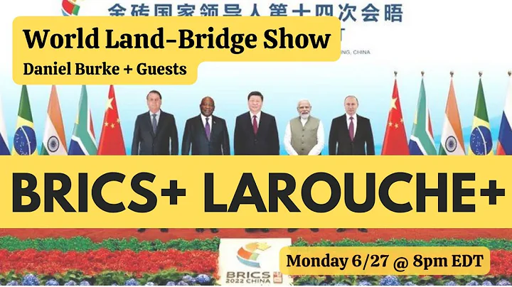 BRICS+ LAROUCHE+  World Land-Bridge Show with Dani...