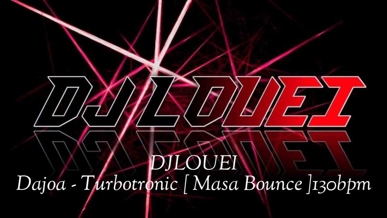 DjLouei - Dajoa - Turbotronic [ Masa Bounce ]130bpm | Bounce | Turbotronic