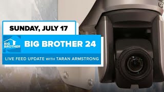BB24 July 17 Live Feed Update | Big Brother 24