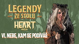 Legendy ze stolu - Heart: The City Beneath - VI. Nebe, kam se podíváš