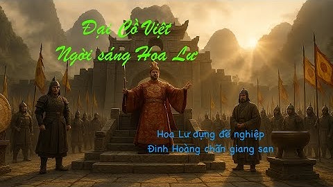 Đại Cồ Việt - Ngai Vàng Hoa Lư và Hào Khí Dựng Nước - Rock Ballad Sử Thi #lichsuvietnam