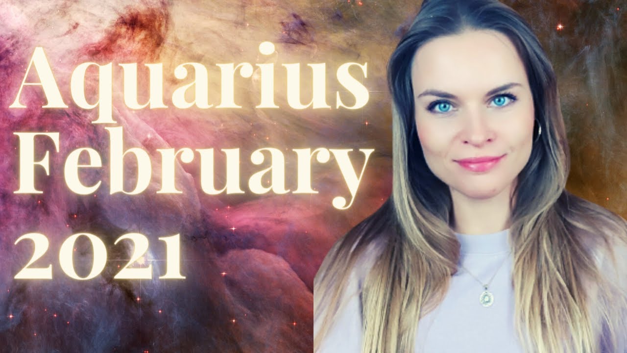 AQUARIUS February 2021 Horoscope I Astrology Forecast YouTube