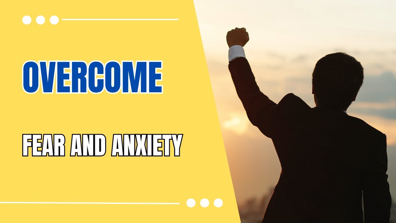 How to: Overcome Fear and Anxiety and Eliminate Doubt - YouTube