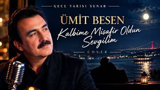 Gece Yarisi Sunar Ümit Besen - Kalbime Misafir Oldun Sevgilim Cover 4K