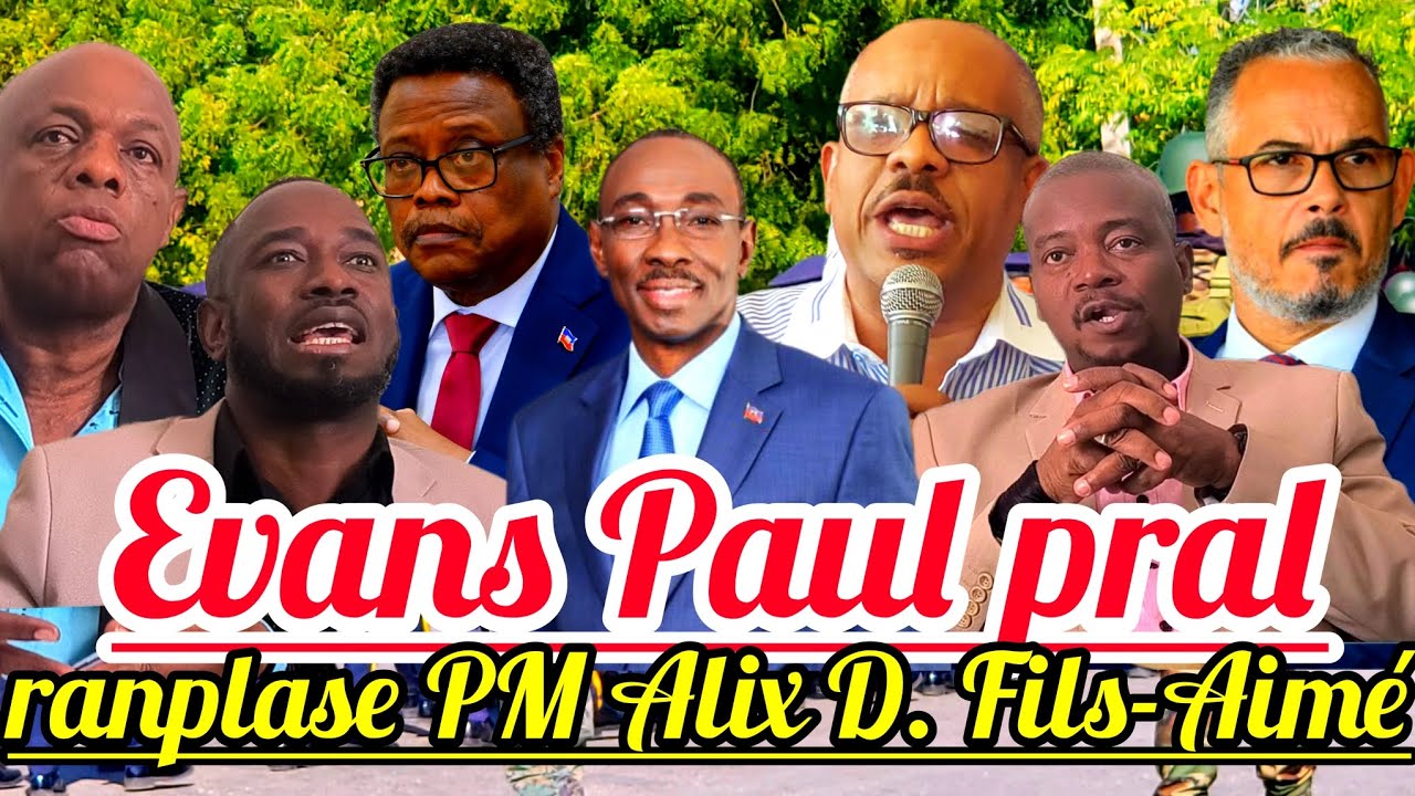 Sa fenk tonbe😱🆘Evans Paul Pral ranplase PM Alix kòm premyeminis peyi a.