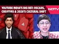 YouTube India’s Big Bet: Oscars, Creators &amp; 2026’s Cultural Shift