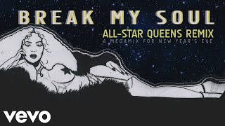 Beyoncé - Break My Soul (ALL-STAR QUEENS REMIX) (Visual \/ Audio)