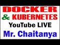 DOCKER AND KUBERNETS TUTORIALS BY Mr.CHAITANYA
