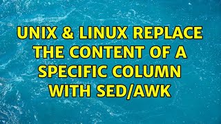 Unix & Linux: Replace the content of a specific column with sed/awk (2 Solutions!!)