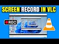 How to Record Desktop With VLC | How to use VLC for screen recording