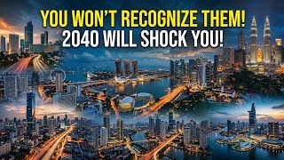 Top 7 Southeast Asian Cities That Could Look Unrecognizable by 2040!
