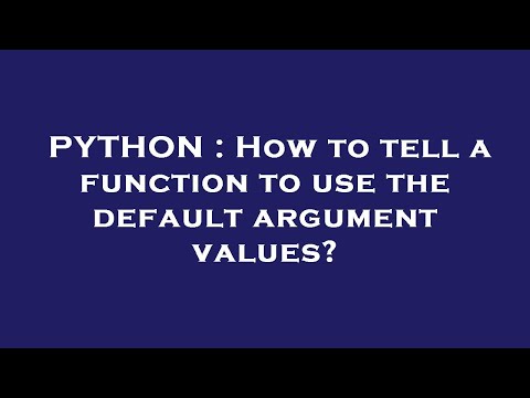 PYTHON : How to tell a function to use the default argument values?